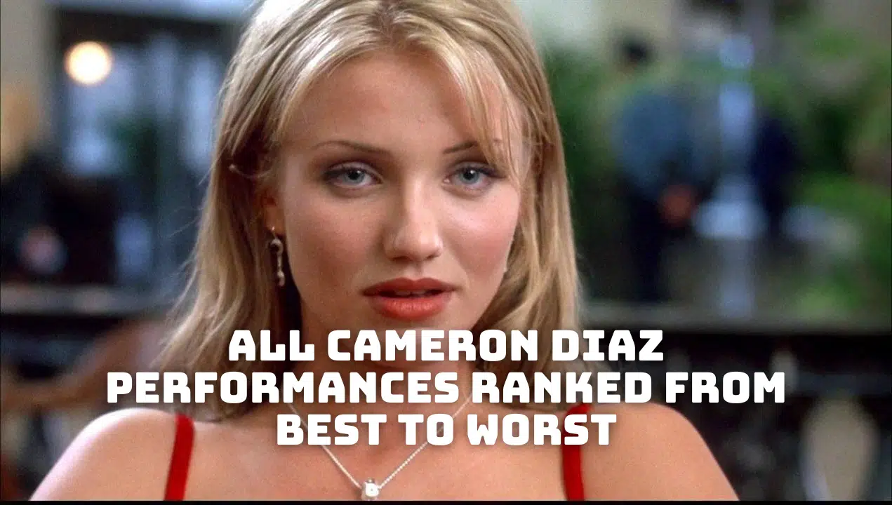 All Cameron Diaz Performances Ranked From Best to Worst
