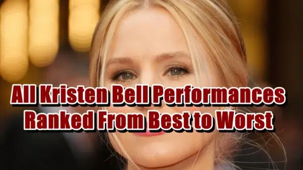 All Kristen Bell Performances Ranked From Best to Worst