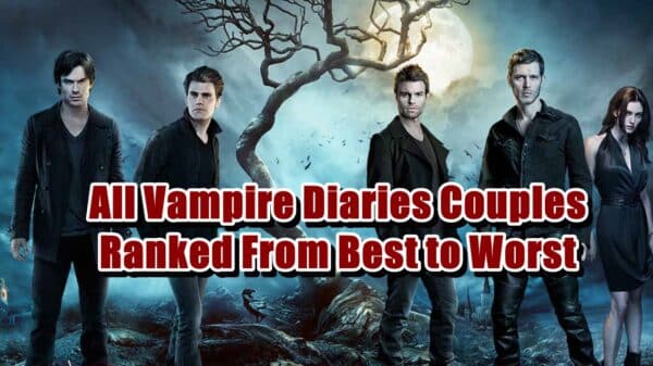 All Vampire Diaries Couples Ranked From Best to Worst