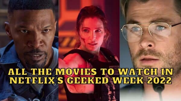 All the Movies to Watch in Netflix’s Geeked Week 2022