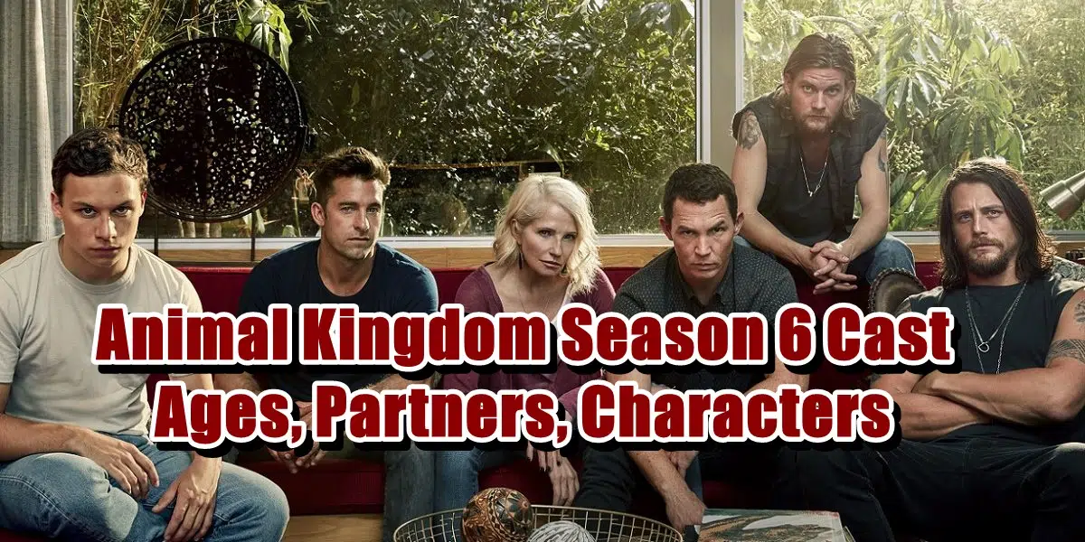 Animal Kingdom Season 6 Cast - Ages, Partners, Characters