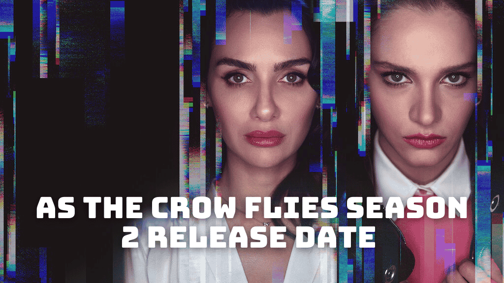 As The Crow Flies Season 2 Release Date, Trailer