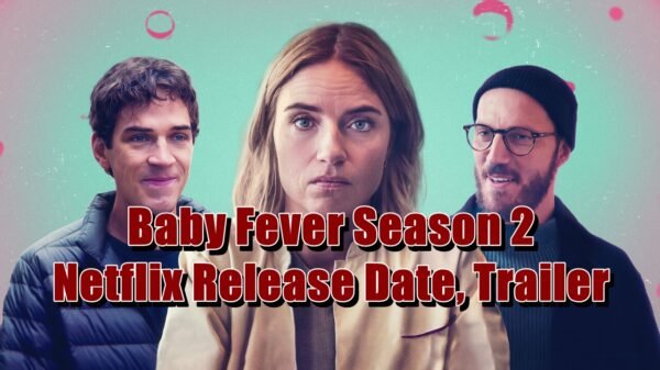 Baby Fever Season 2 Netflix Release Date, Trailer