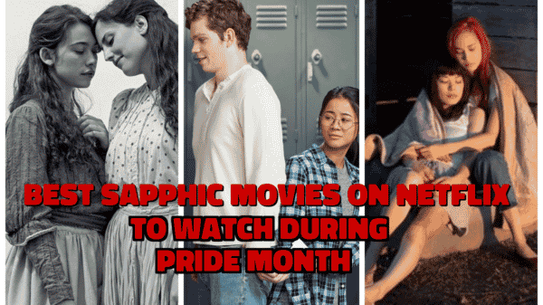 Best Sapphic Movies on Netflix to Watch During Pride Month