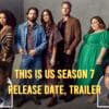 This is Us Season 7 Release Date, Trailer