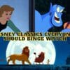 Disney Classics Everyone Should Binge Watch ASAP