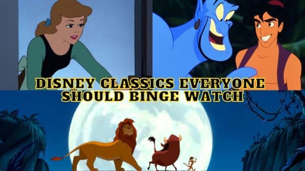 Disney Classics Everyone Should Binge Watch ASAP