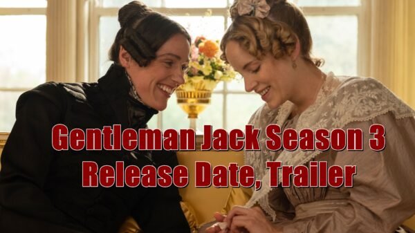Gentleman Jack Season 3 Release Date, Trailer - Is it canceled