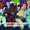 Ghostbusters Animated Series News! - Everything We Know So Far!