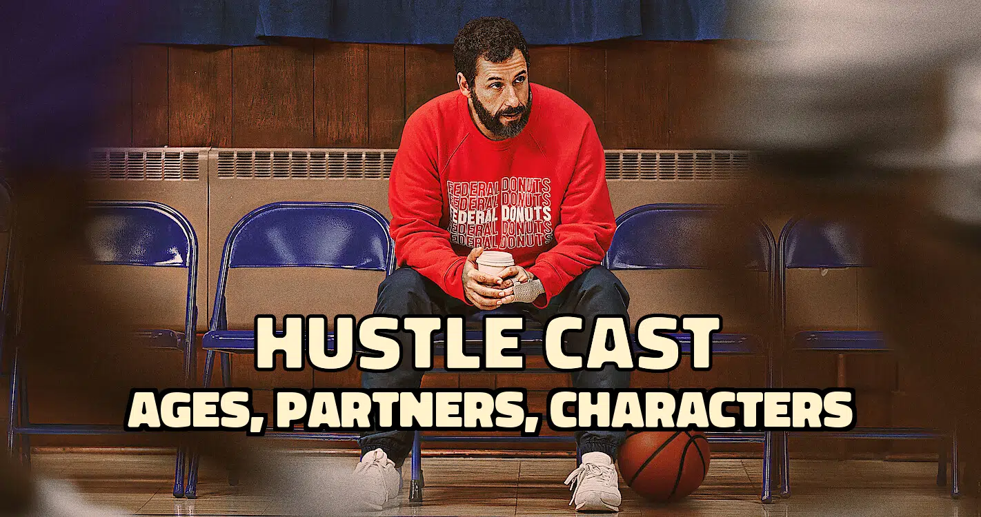 Hustle Cast – Ages, Partners, Characters