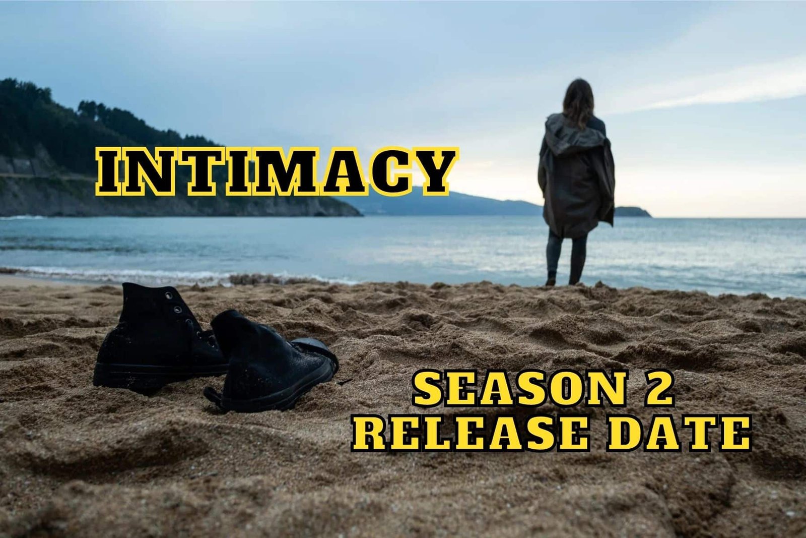 Intimacy Season 2 Release Date, Trailer - Is it Canceled?