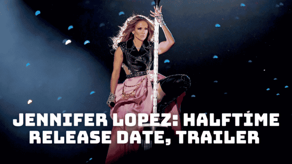 Jennifer Lopez: Halftime Release Date, Trailer - Is it Canceled?