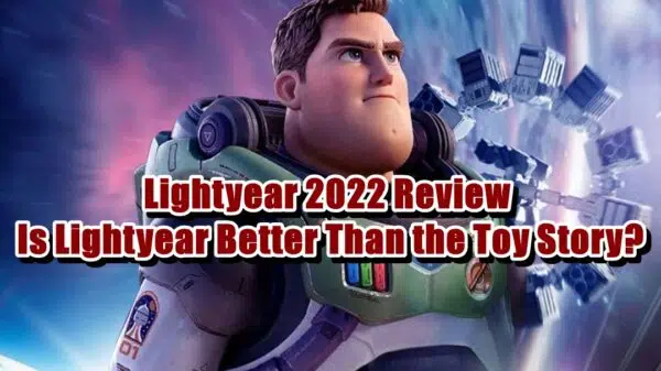 Lightyear 2022 Review - Is Lightyear Better Than the Toy Story