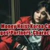 Money Heist Korea Cast - Ages, Partners, Characters
