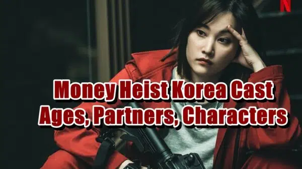 Money Heist Korea Cast - Ages, Partners, Characters
