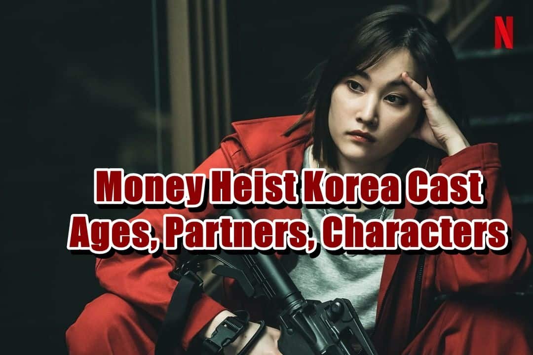 Money Heist Korea Cast - Ages, Partners, Characters