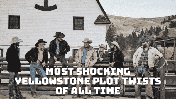 Most Shocking Yellowstone Plot Twists of All Time!