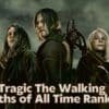 Most Tragic The Walking Dead Deaths of All Time Ranked