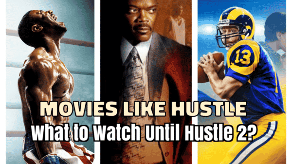 Movies Like Hustle – What to Watch Until Hustle 2