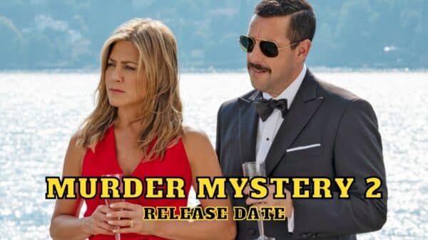 Murder Mystery 2 Release Date, Trailer - Is It Canceled?