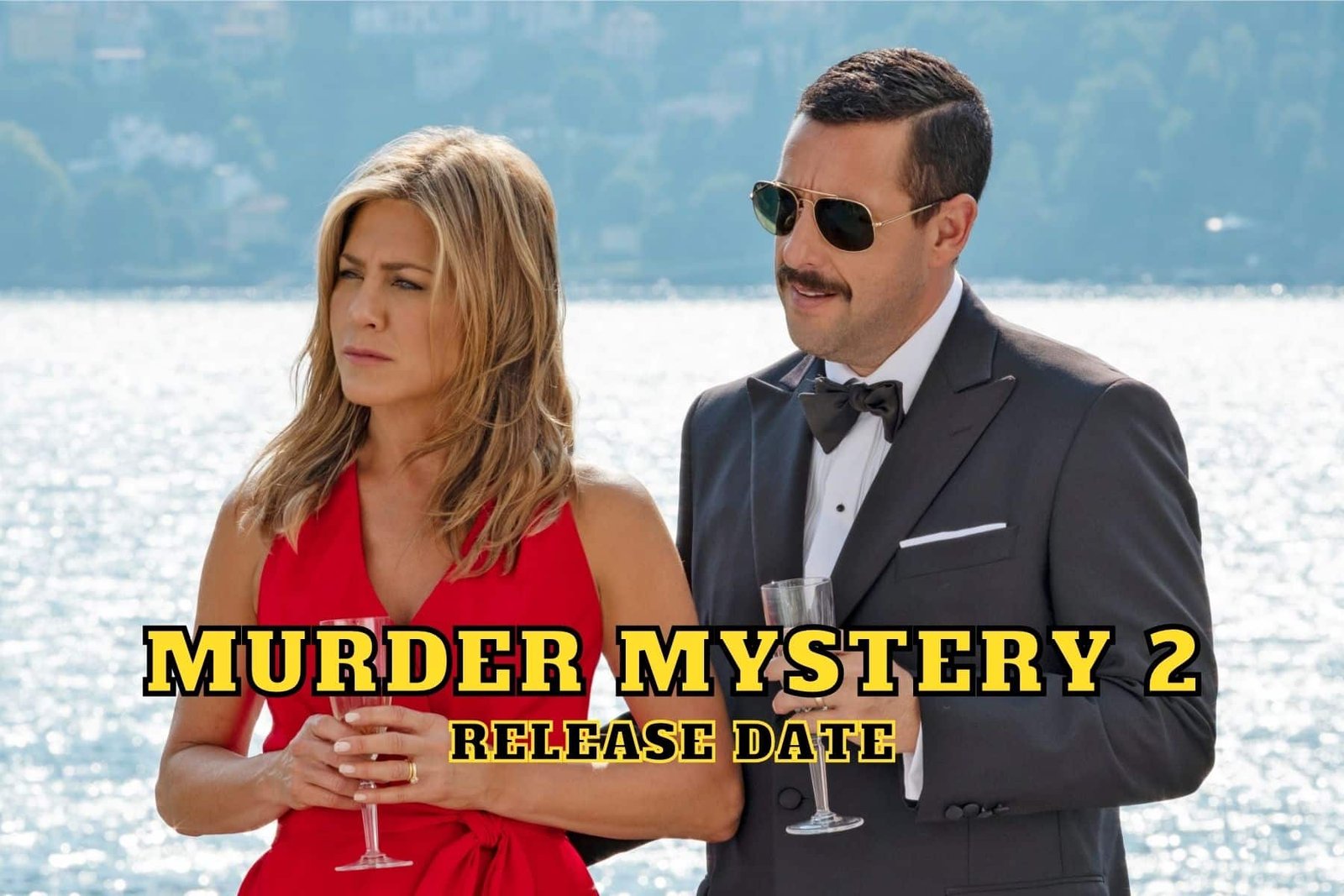 Murder Mystery 2 Release Date, Trailer - Is It Canceled?