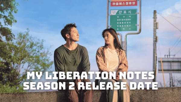 My Liberation Notes Season 2 Release Date, Trailer