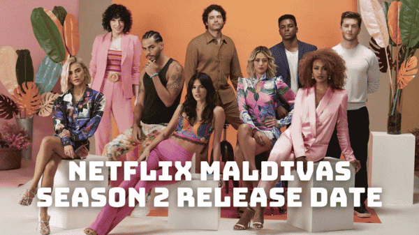 Netflix Maldivas Season 2 Release Date, Trailer