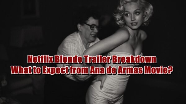 Netflix Blonde Trailer Breakdown - What to Expect from Ana de Armas Movie