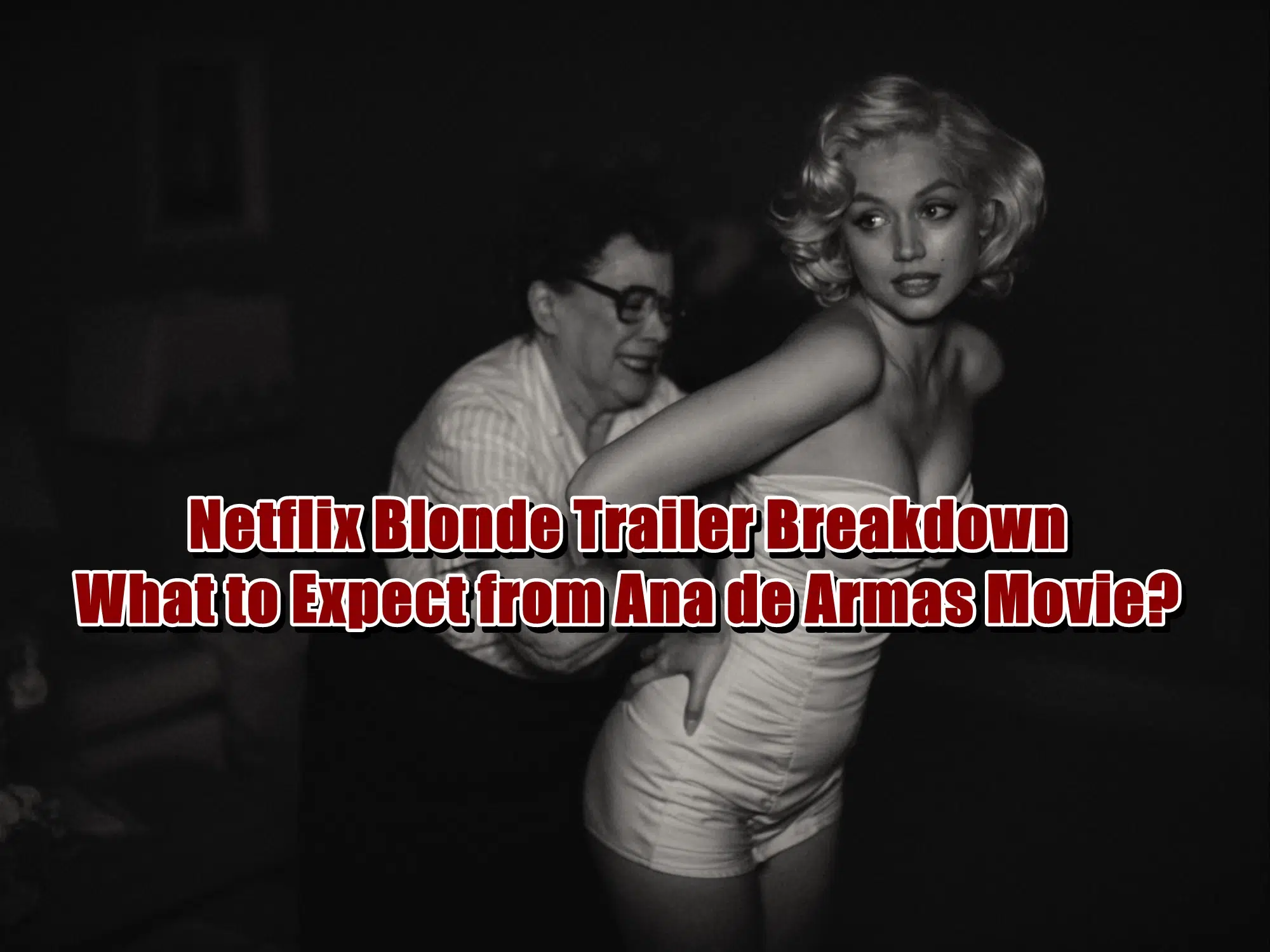 Netflix Blonde Trailer Breakdown - What to Expect from Ana de Armas Movie