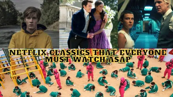 Netflix Classics That Everyone Must Watch ASAP