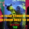 Netflix Fear Street Trilogy Ranked From Best to Worst