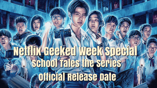 Netflix Geeked Week Special School Tales the Series Official Release Date