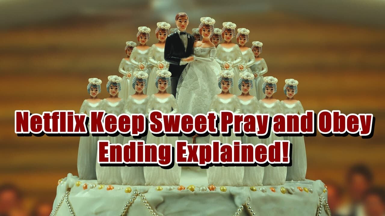 Netflix Keep Sweet Pray and Obey Ending Explained!