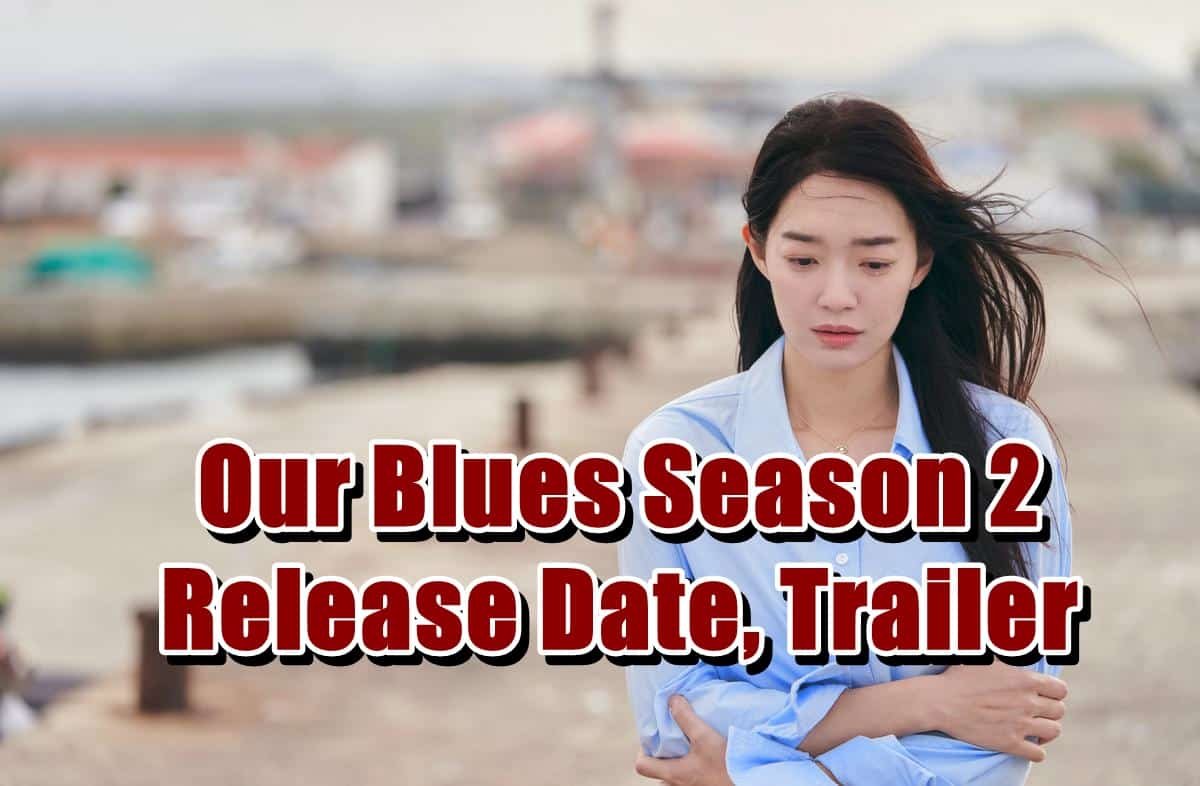 Our Blues Season 2 Release DatOur Blues Season 2 Release Date, Trailere, Trailer