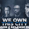 We Own This City Season 2 Release Date, Trailer