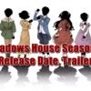 Shadows House Season 2 Release Date, Trailer