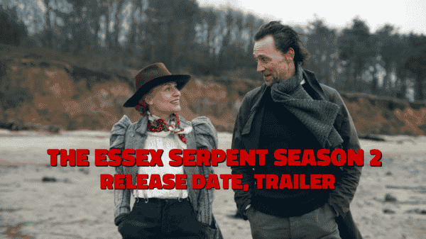 The Essex Serpent Season 2 Release Date, Trailer