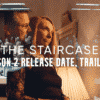 The Staircase Season 2 Release Date, Trailer – Is it Canceled