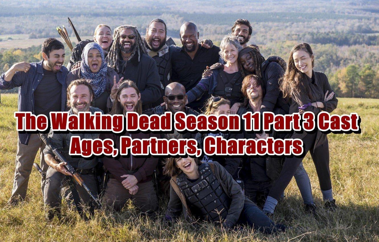 The Walking Dead Season 11 Part 3 Cast - Ages, Partners, Characters
