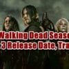 The Walking Dead Season 11 Part 3 Release Date, Trailer