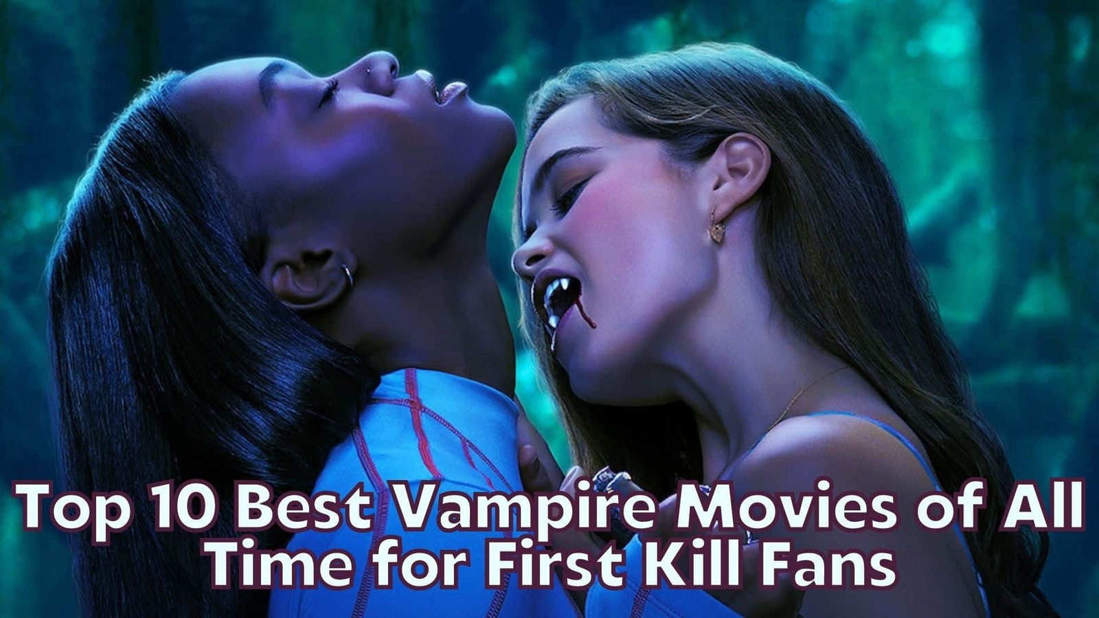 Top 10 Best Vampire Movies of All Time for First Kill Fans