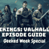 Netflix Geeked Week Special: Vikings Valhalla Episode Guide - How to Watch Vikings Valhalla?