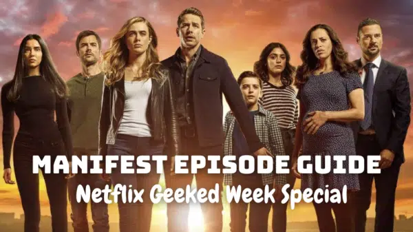 Netflix Geeked Week Special: Manifest Episode Guide - How to Watch Manifest?