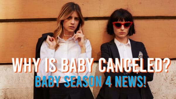 Why is Baby Canceled? Baby Season 4 News!