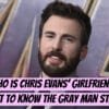 Who is Chris Evans’ Girlfriend? - Get to Know the Gray Man Star!