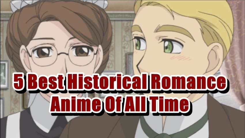 5 Best Historical Romance Anime Of All Time