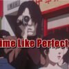 6 Anime Like Perfect Blue