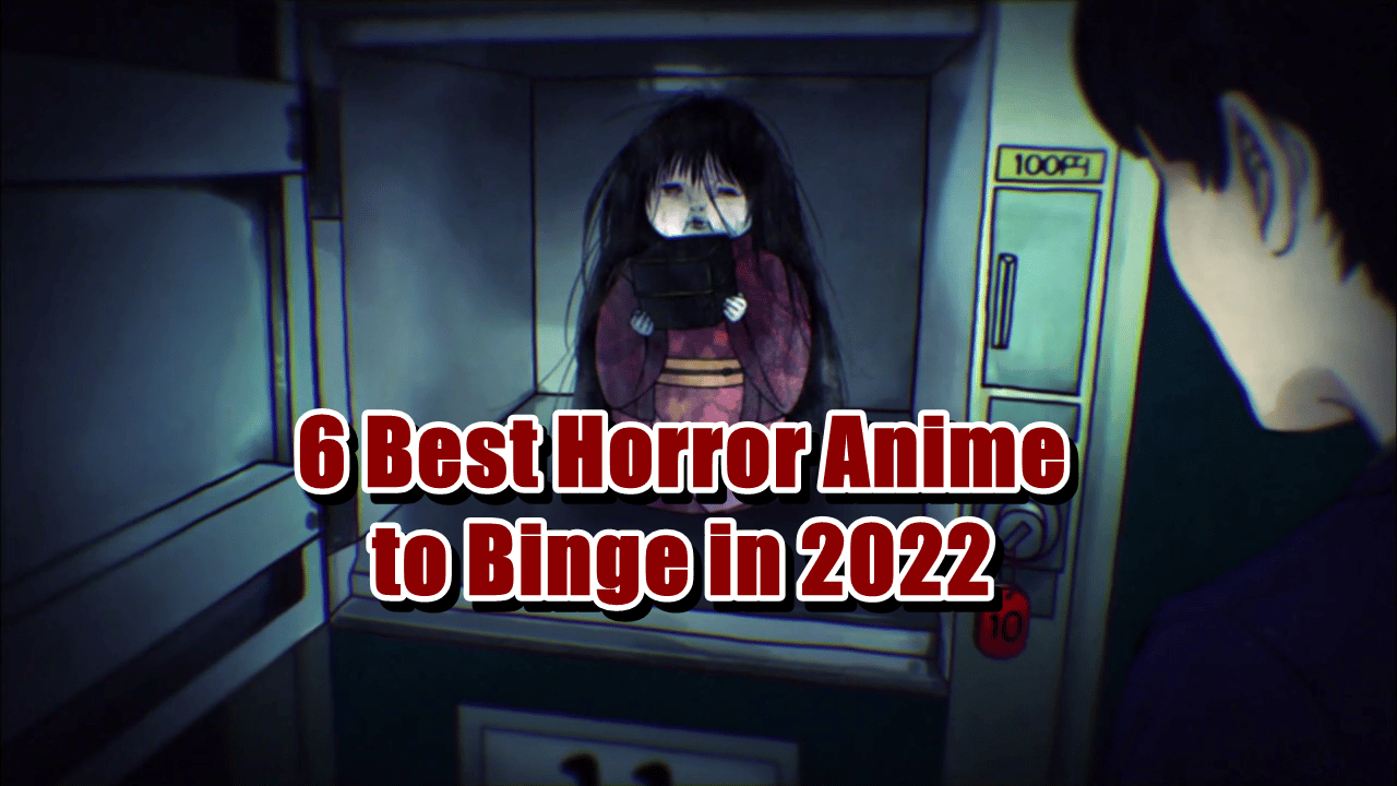6 Best Horror Anime to Binge in 2022 - Upcoming Season