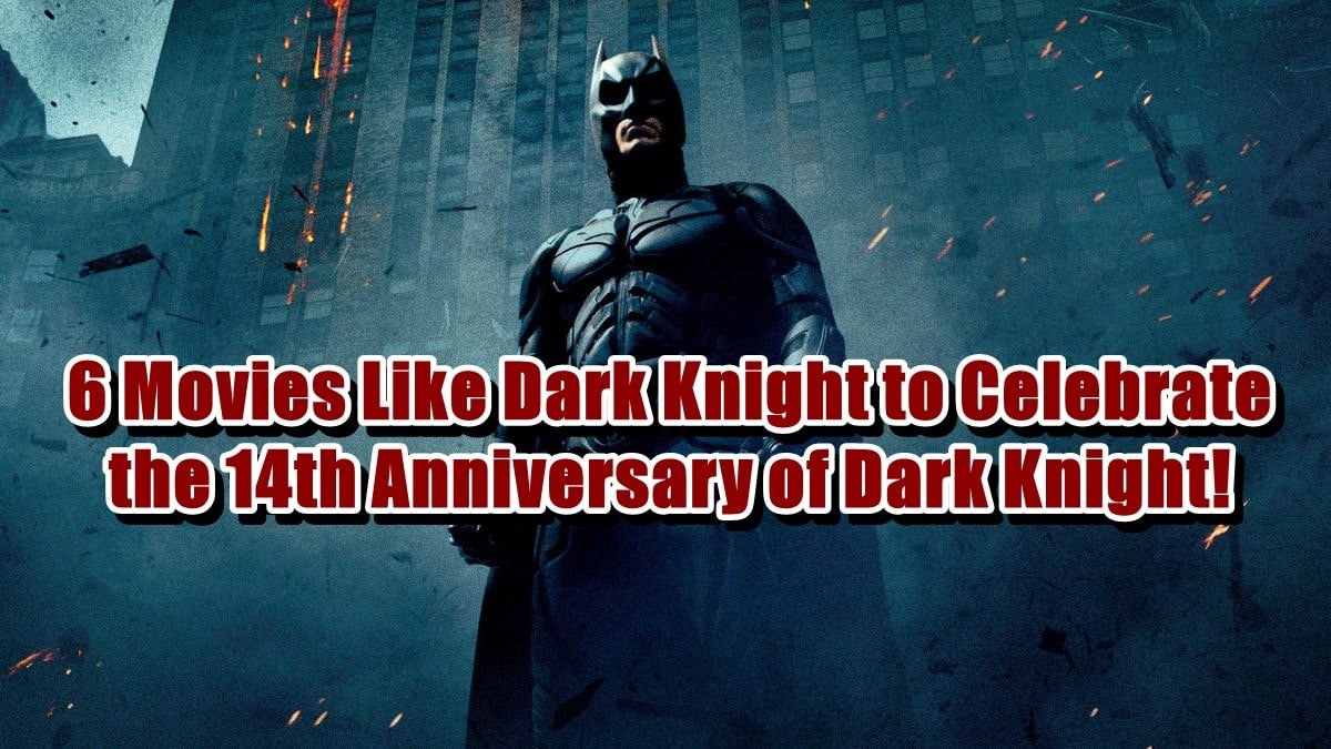 6 Movies Like Dark Knight to Celebrate the 14th Anniversary of Dark Knight!