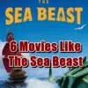 6 Movies Like The Sea Beast